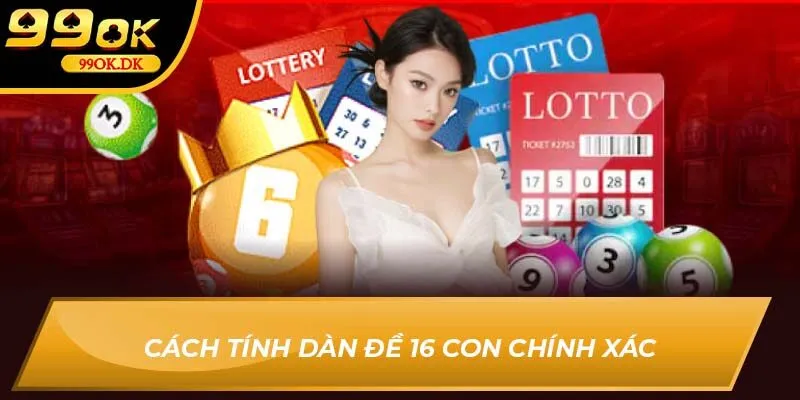 Cách tính dàn đề 16 con 99OK chính xác