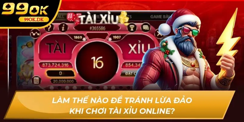 Làm thế nào để tránh lừa đảo khi chơi Tài Xỉu online 99OK?